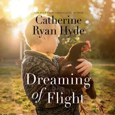 Dreaming of Flight: A Novel Audibook, by Catherine Ryan Hyde