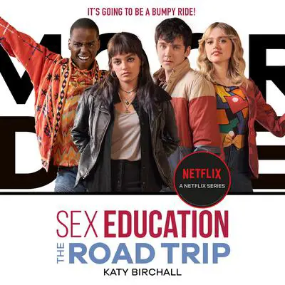 Sex Education: The Road Trip Audibook, by Katy Birchall