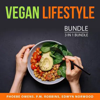 Vegan Lifestyle Bundle, 3 in 1 bundle: Vegan for Everybody, Raw Food Diet Tips, and Why Vegan Audibook, by Edwyn Norwood