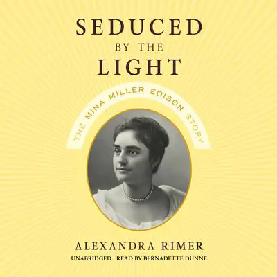 Seduced by the Light: The Mina Miller Edison Story Audibook, by Alexandra Rimer