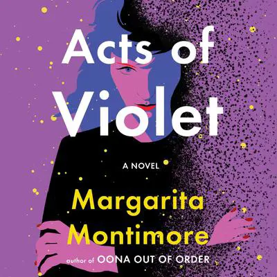 Acts of Violet: A Novel Audibook, by Margarita Montimore