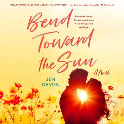 Bend Toward the Sun: A Novel Audibook, by Jen Devon
