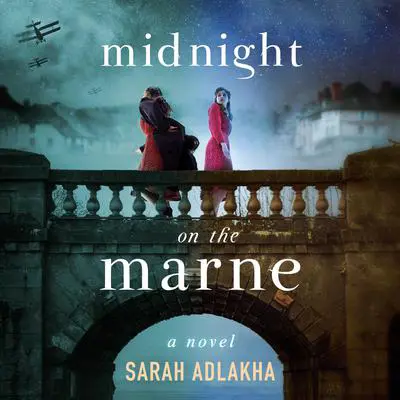 Midnight on the Marne: A Novel Audibook, by Sarah Adlakha