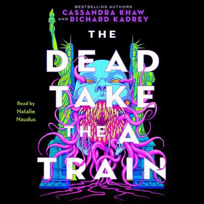 The Dead Take the A Train Audibook, by Cassandra Khaw
