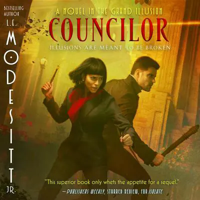 Councilor: A Novel in the Grand Illusion Audibook, by L. E. Modesitt