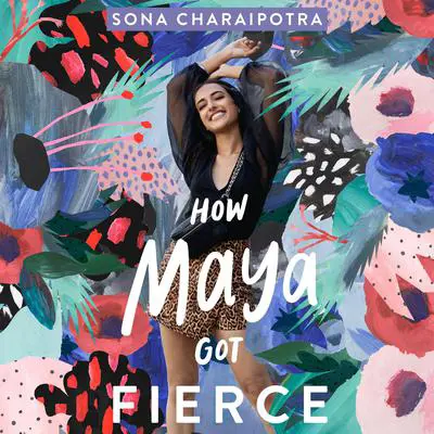 How Maya Got Fierce Audibook, by Sona Charaipotra