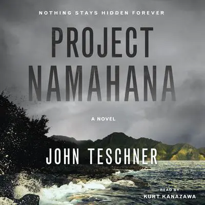 Project Namahana: A Novel Audibook, by John Teschner