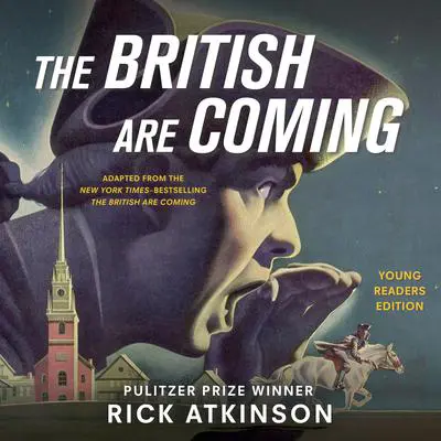 The British Are Coming (Young Readers Edition) Audibook, by Rick Atkinson