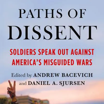 Paths of Dissent: Soldiers Speak Out Against America's Misguided Wars Audibook, by Author Info Added Soon