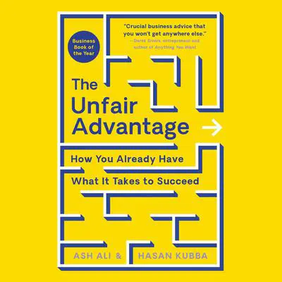 The Unfair Advantage: How You Already Have What It Takes to Succeed Audibook, by Ash Ali