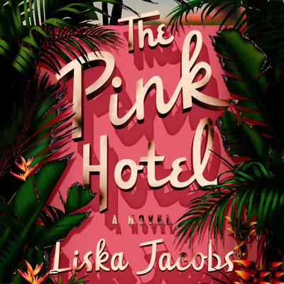 The Pink Hotel: A Novel Audibook, by Liska Jacobs