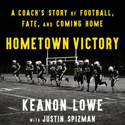 Hometown Victory: A Coach's Story of Football, Fate, and Coming Home Audibook, by Justin Spizman