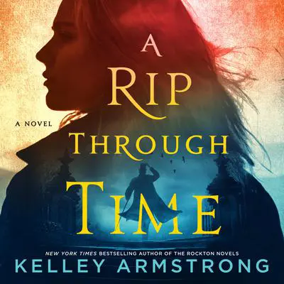 A Rip Through Time: A Novel Audibook, by Kelley Armstrong