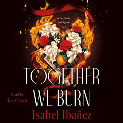 Together We Burn: A Novel Audibook, by Isabel Ibañez
