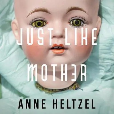 Just Like Mother Audibook, by Anne Heltzel