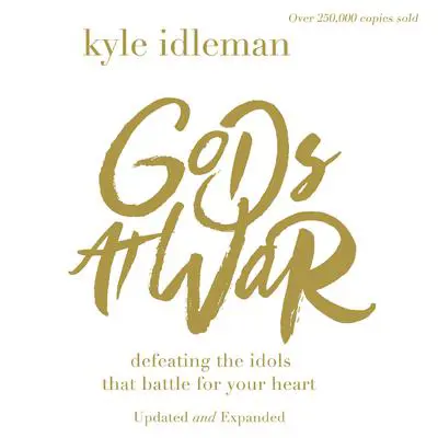 Gods at War: Defeating the Idols that Battle for Your Heart Audibook, by Kyle Idleman