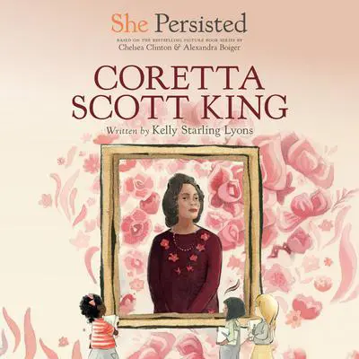 She Persisted: Coretta Scott King Audibook, by Chelsea Clinton