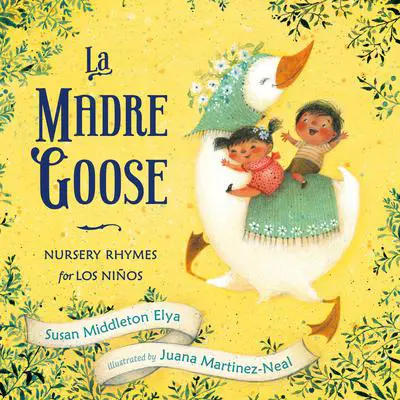 La Madre Goose: Nursery Rhymes for los Niños Audibook, by Susan Middleton Elya