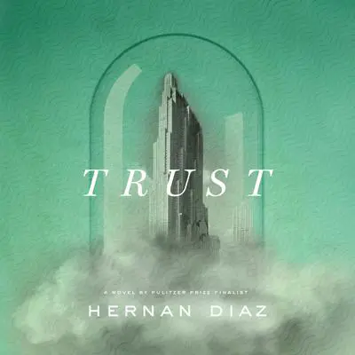 Trust (Pulitzer Prize Winner) Audibook, by Hernan Diaz