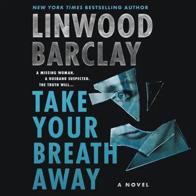 Take Your Breath Away: A Novel Audibook, by Linwood Barclay