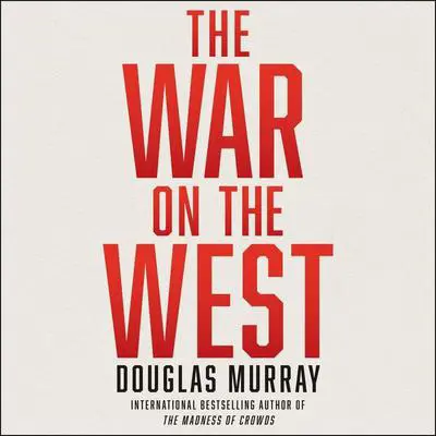 The War on the West Audibook, by Douglas Murray