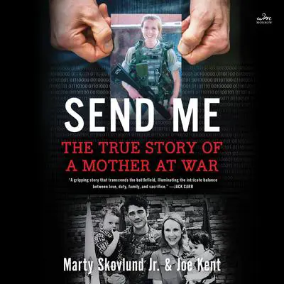 Send Me: The True Story of a Mother at War Audibook, by Marty Skovlund
