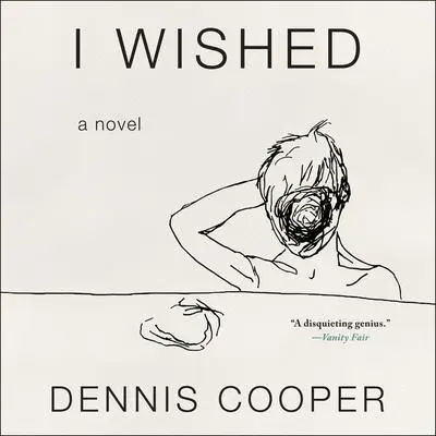 I Wished Audibook, by Dennis Cooper