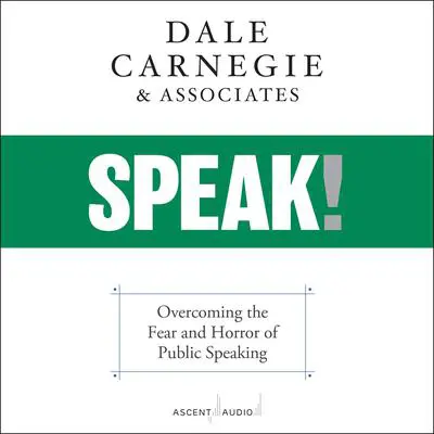 SPEAK!: Overcoming the Fear and Horror of Public Speaking Audibook, by Dale Carnegie 