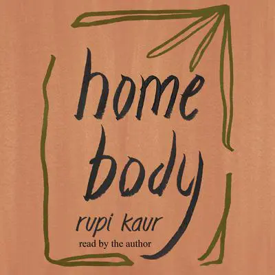 Home Body Audibook, by Rupi Kaur