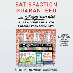 Satisfaction Guaranteed: How Zingerman's Built a Corner Deli into a Global Food Community Audibook, by Micheline Maynard