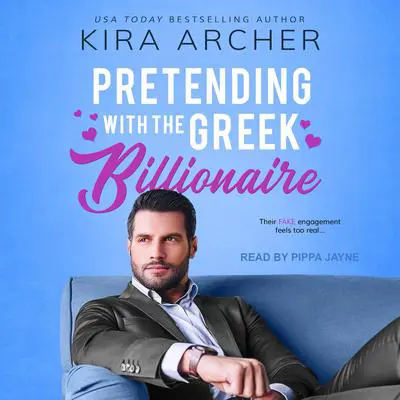 Pretending with the Greek Billionaire Audibook, by Kira Archer