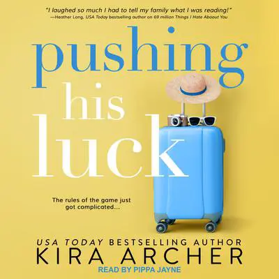 Pushing His Luck Audibook, by Kira Archer