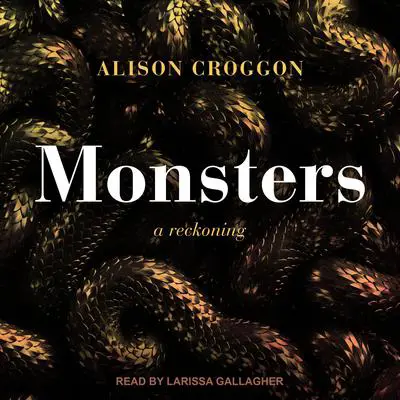Monsters: a reckoning Audibook, by Alison Croggon