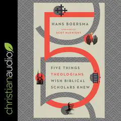 Five Things Theologians Wish Biblical Scholars Knew Audibook, by Hans Boersma