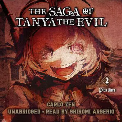The Saga of Tanya the Evil, Vol. 2: Plus Ultra Audibook, by Carlo Zen