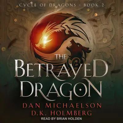 The Betrayed Dragon Audibook, by Dan Michaelson