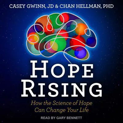 Hope Rising: How the Science of Hope Can Change Your Life Audibook, by Casey Gwinn