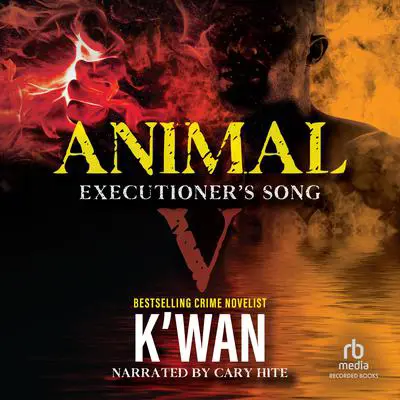 Animal V: Executioner's Song Audibook, by K’wan