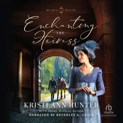 Enchanting the Heiress Audibook, by Kristi Ann Hunter