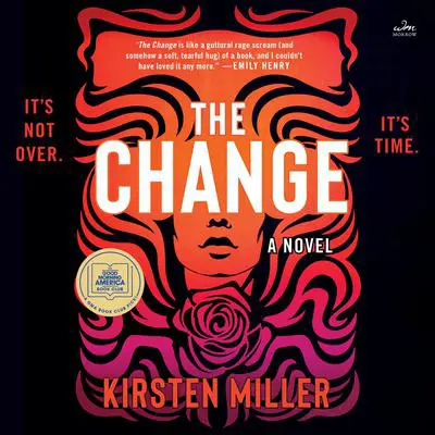 The Change: A Novel Audibook, by Kirsten Miller