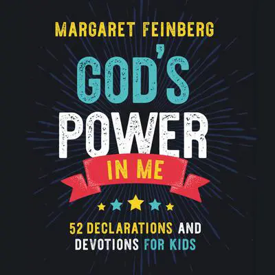 God's Power in Me: 52 Declarations and Devotions for Kids Audibook, by Margaret Feinberg