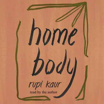 Home Body Audibook, by Rupi Kaur