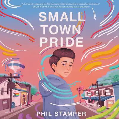 Small Town Pride Audibook, by Phil Stamper