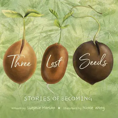 Three Lost Seeds: Stories of Becoming Audibook, by Stephie Morton