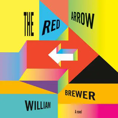 The Red Arrow: A Novel Audibook, by William Brewer