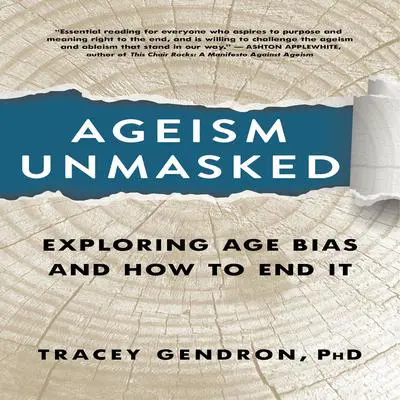 Ageism Unmasked: Exploring Age Bias and How to End It Audibook, by Tracey Gendron