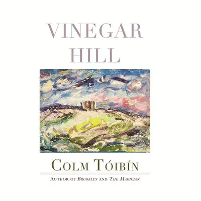 Vinegar Hill: Poems Audibook, by Colm Tóibín