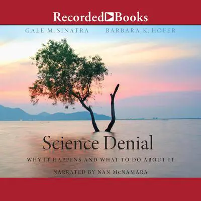 Science Denial: Why It Happens and What to Do About It Audibook, by Gale M. Sinatra