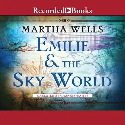 Emilie and the Sky World Audibook, by Martha Wells