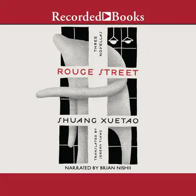 Rouge Street: Three Novellas Audibook, by Shuang Xuetao
